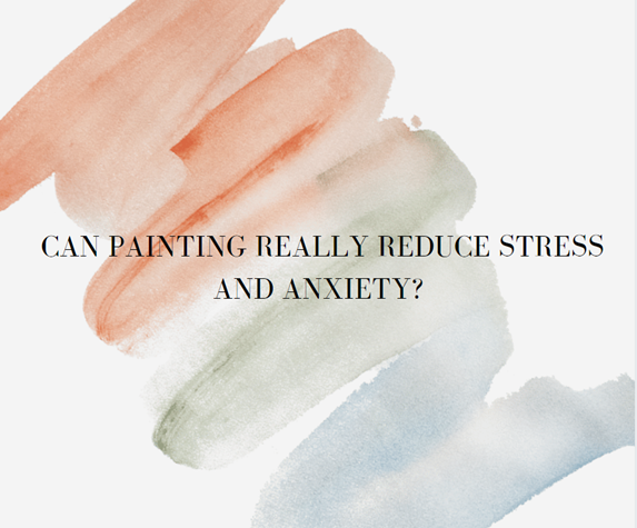 Can painting really reduce stress and anxiety?